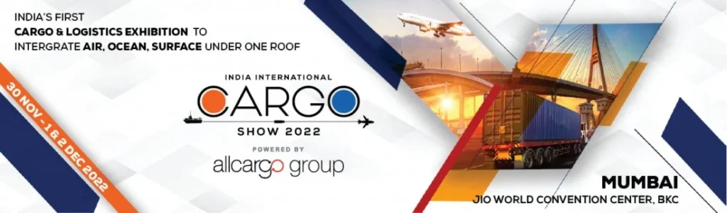 India International Cargo Show 2022: Empovering India’s Innovatice, Disruptive & Dynamic Cargo Ecosystem