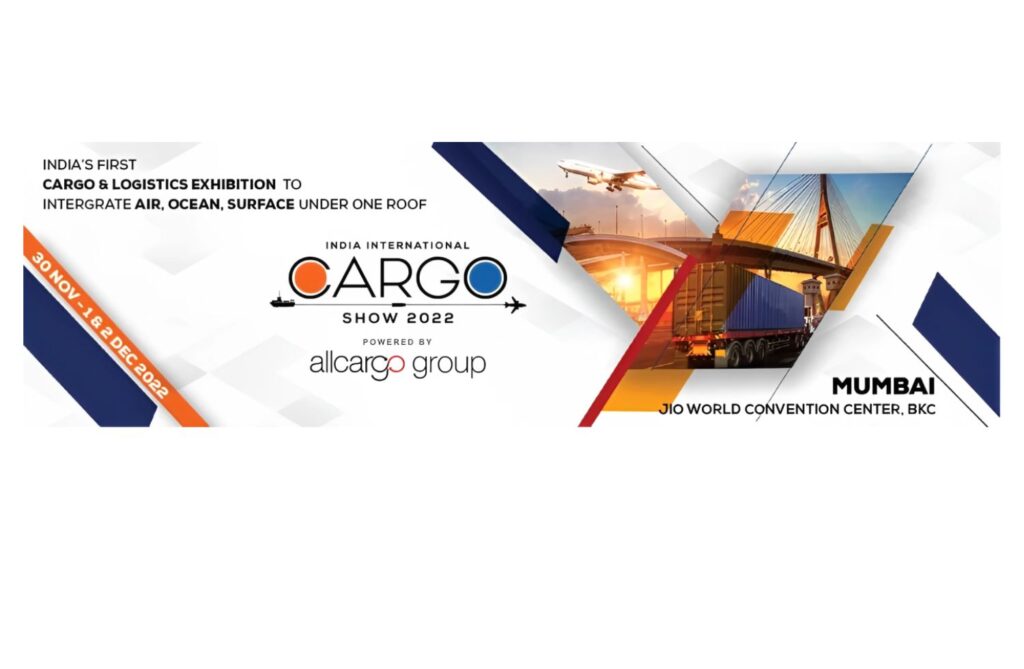 India International Cargo Show 2022: Empowering India’s Innovative, Disruptive & Dynamic Cargo Ecosystem