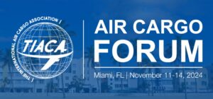 TIACA announces annual air cargo forum, rotating between Miami and Abu Dhabi