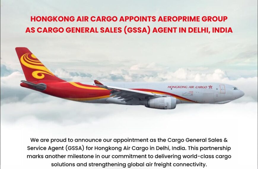 NEXT Gen Home 22 Aeroprime appointed as Hong Kong Air Cargo GSSA for Delhi