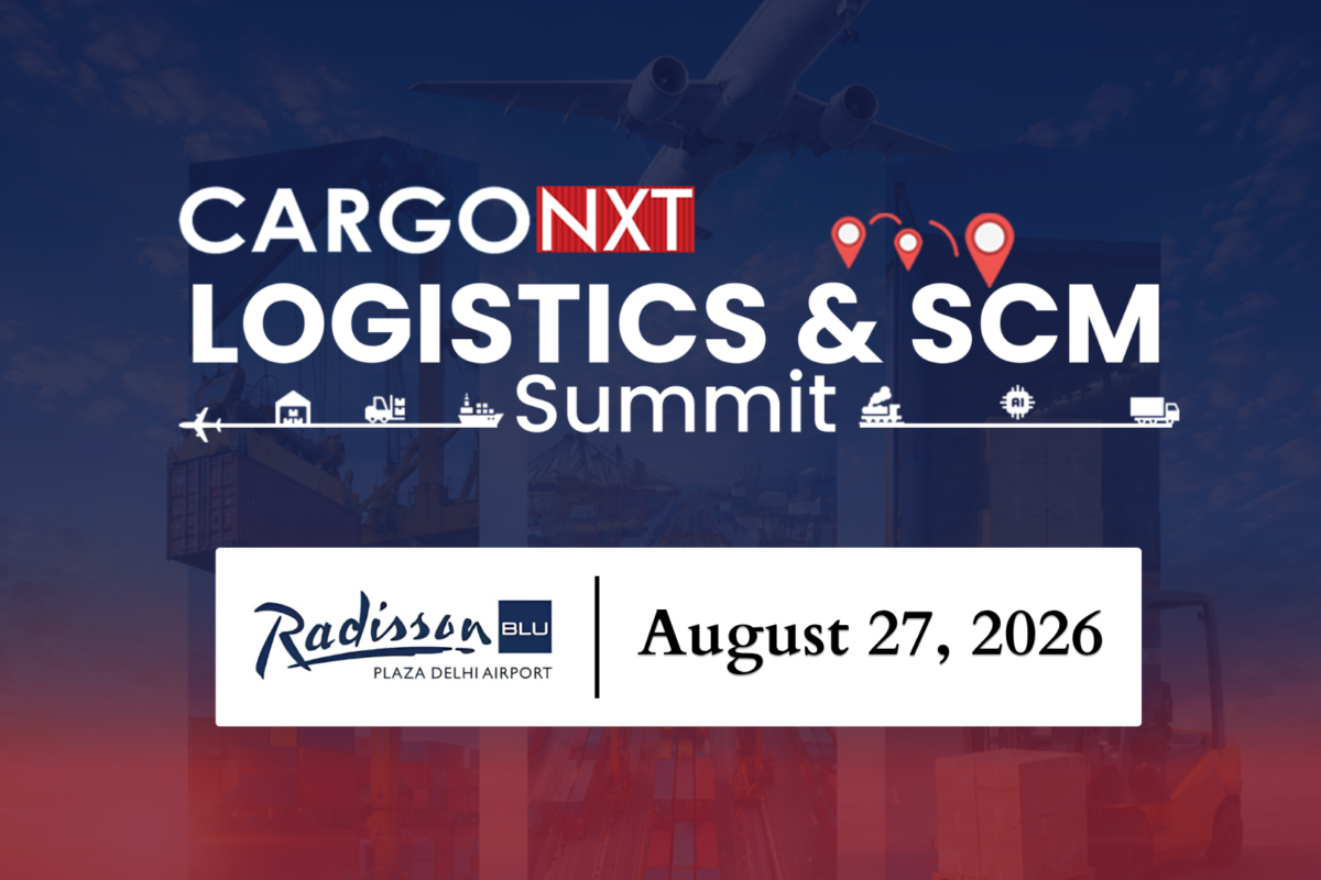 CargoNXT Logistics & SCM Summit 2026 Brings Together India’s Top Supply Chain Leaders at Radisson Blu Plaza, New Delhi Airport on 27th August 2026
