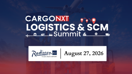 CargoNXT Logistics & SCM Summit 2026 Brings Together India's Top Supply Chain Leaders at Radisson Blu Plaza, New Delhi Airport on 27th August 2026